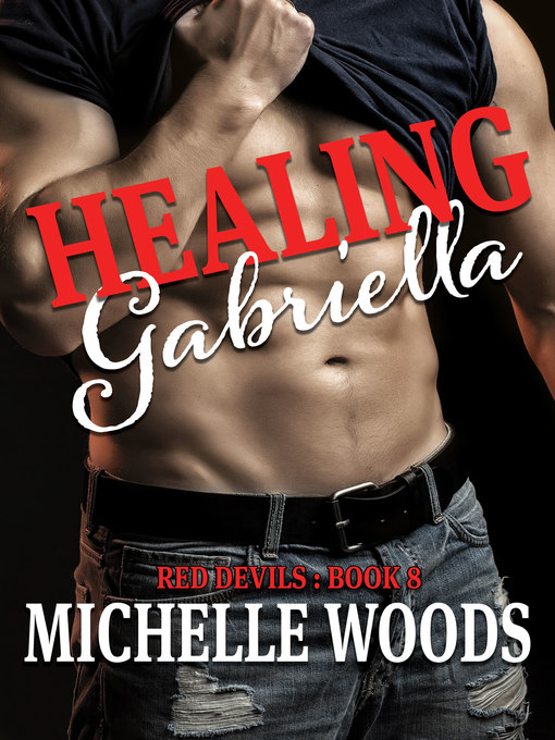 Title details for Healing Gabriella by Michelle Woods - Available